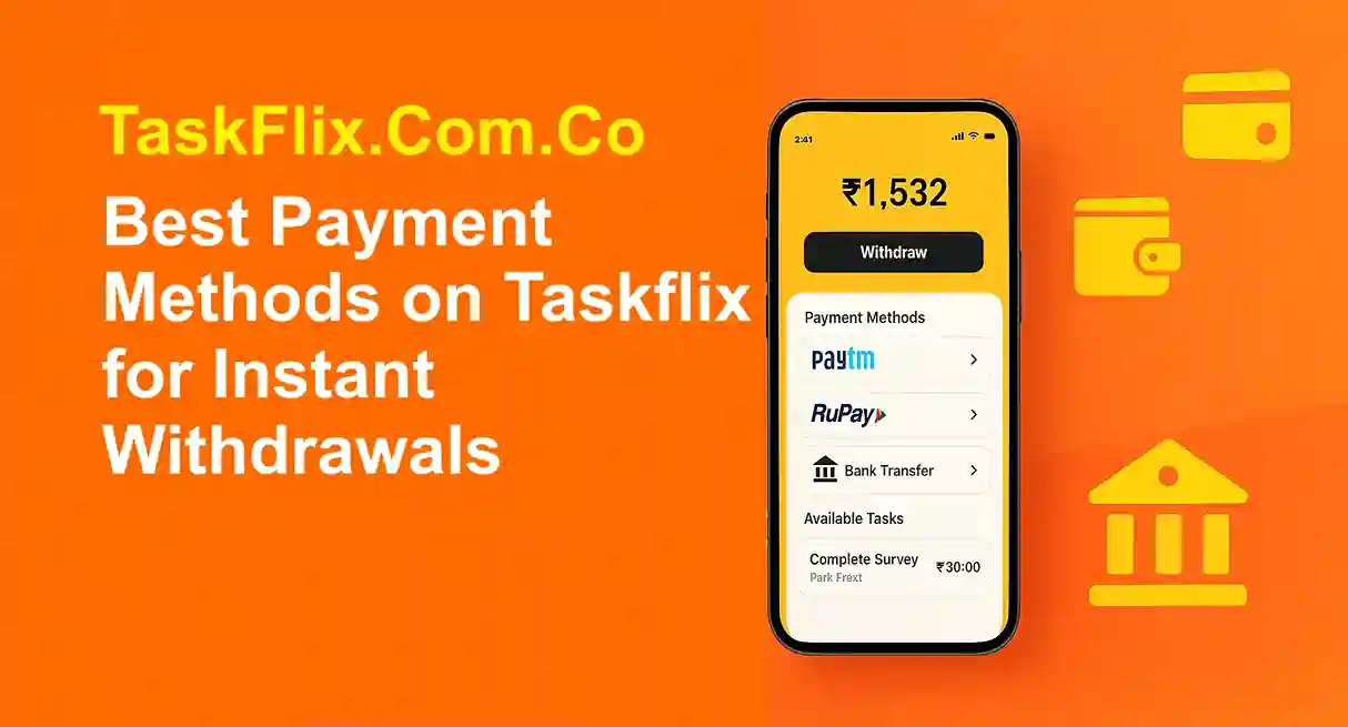 Best Payment Methods on Taskflix for Instant Withdrawals